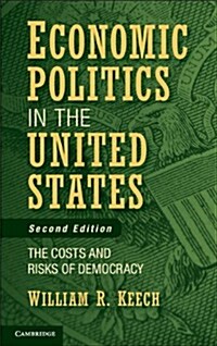 Economic Politics in the United States : The Costs and Risks of Democracy (Hardcover, 2 Revised edition)