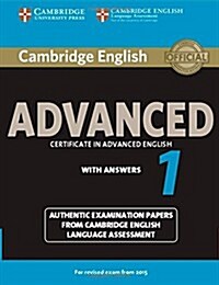 Cambridge English Advanced 1 for Revised Exam from 2015 Students Book with Answers : Authentic Examination Papers from Cambridge English Language Ass (Paperback)