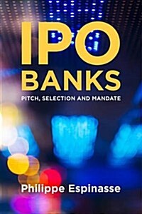 IPO Banks : Pitch, Selection and Mandate (Hardcover)
