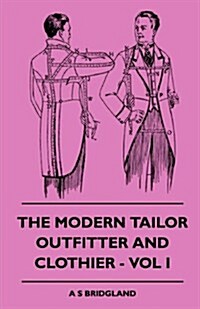 The Modern Tailor Outfitter and Clothier - Vol. I. (Paperback)