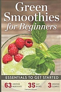 Green Smoothies for Beginners: Essentials to Get Started (Paperback)