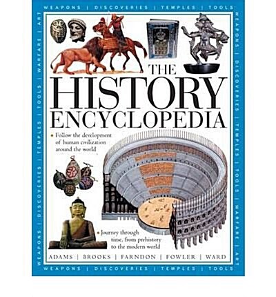 The History Encyclopedia : Follow the Development of Human Civilization from Prehistory to the Modern World, with Over 1500 Illustrations (Hardcover)