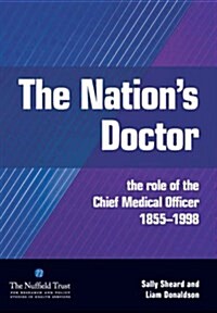 The Nations Doctor : The Role of the Chief Medical Officer 1855-1998 (Paperback, 11 Rev ed)