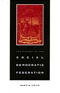 History of the Social-democratic Federation (Hardcover)