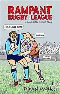 Rampant Rugby League : A Guide to the Greatest Game (Paperback)