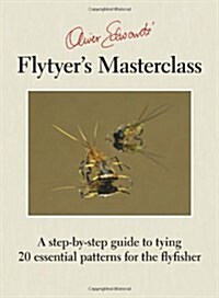 Oliver Edwards Flytyers Masterclass (Spiral Bound, 4 Revised edition)