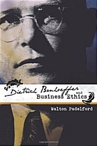 Bonhoeffer and Business Ethics (Paperback)