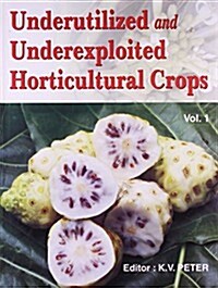 Underutilized and Underexploited Horticultural Crops: Vol 01 (Hardcover)