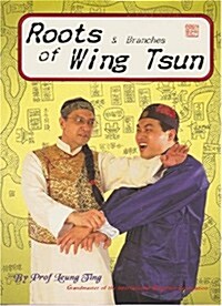 Roots and Branches of Wing Tsun (Paperback)