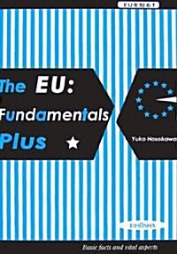 The EU:Fundmentals Plus―EUを知る! (單行本)