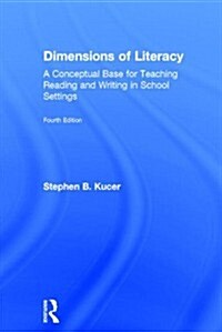 Dimensions of Literacy : A Conceptual Base for Teaching Reading and Writing in School Settings (Hardcover, 4 ed)