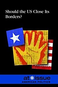 Should the U.S. Close Its Borders? (Library Binding)