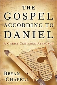 The Gospel According to Daniel: A Christ-Centered Approach (Paperback)