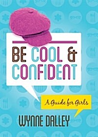 Be Cool & Confident: A Guide for Girls (Paperback)