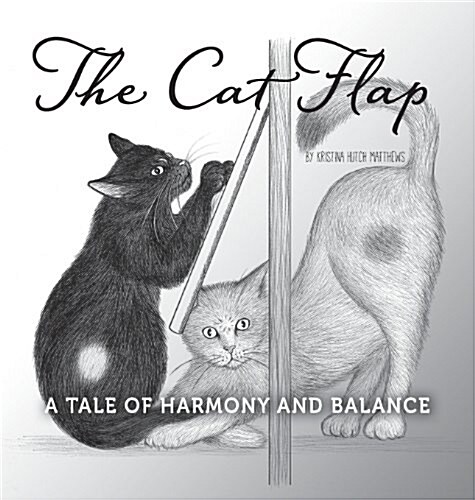 The Cat Flap: A Tale of Harmony and Balance (Hardcover)