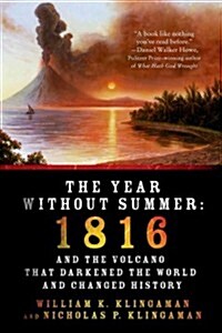 The Year Without Summer: 1816 and the Volcano That Darkened the World and Changed History (Paperback)