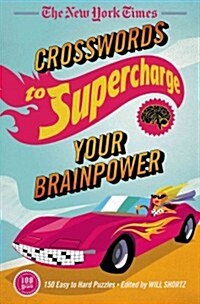 The New York Times Crosswords to Supercharge Your Brainpower: 75 Easy to Hard Puzzles (Paperback)