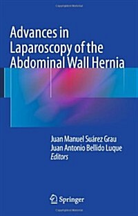 Advances in Laparoscopy of the Abdominal Wall Hernia (Hardcover, 2014 ed.)