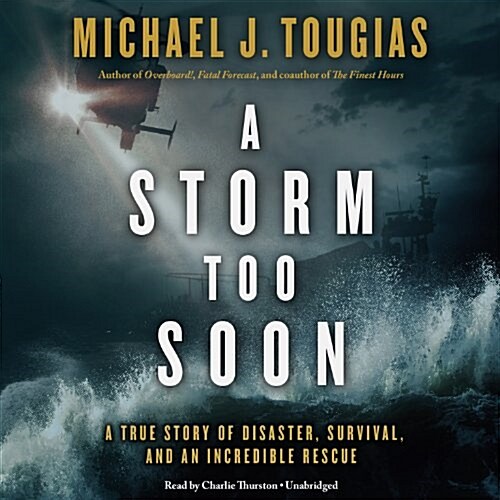 A Storm Too Soon: A True Story of Disaster, Survival, and an Incredible Rescue (Audio CD)