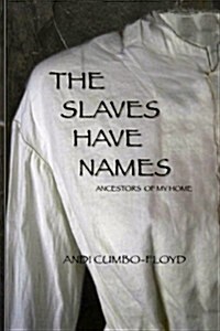 The Slaves Have Names: Ancestors of My Home (Paperback)