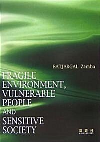 FRAGILE ENVIRONMENT,VULNERABLE PEOPLE and SENSITIVE SOCIETY (單行本)