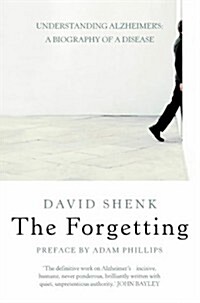 The Forgetting : Understanding Alzheimers - A Biography of a Disease (Paperback, New ed)
