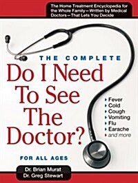Do I Need to See the Doctor? : The Home-Treatment Encyclopedia - Written by Medical Doctors (Paperback, 2nd Edition)