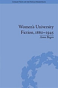 Womens University Fiction, 1880–1945 (Hardcover)