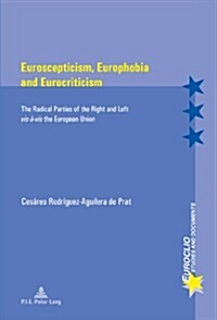 Euroscepticism, Europhobia and Eurocriticism: The Radical Parties of the Right and Left Vis-?VIS the European Union (Paperback)