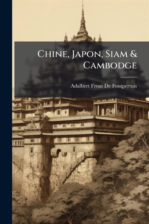 Chine, Japon, Siam & Cambodge (Paperback)