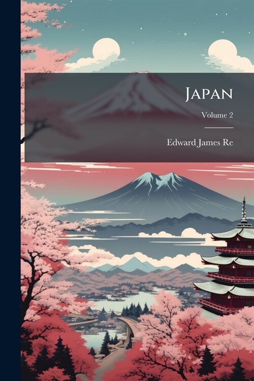 Japan: Its History, Traditions, and Religions: With the Narrative of a Visit in 1879; Volume 2 (Paperback)