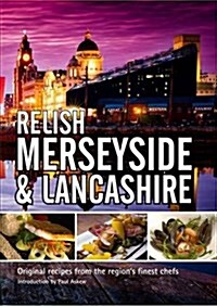 Relish Merseyside and Lancashire : Original Recipes from the Regions Finest Chefs (Hardcover)
