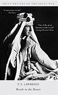 Great Writers on the Great War Revolt in the Desert (Paperback)