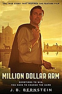 Million Dollar Arm : Sometimes to Win, You Have to Change the Game (Paperback, Film Tie-In)