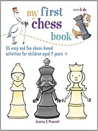 My First Chess Book : 35 Easy and Fun Chess-based Activities for Children Aged 7 Years + (Paperback)