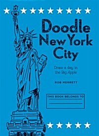 Doodle New York City : Draw a day in one of the worlds greatest cities (Paperback)