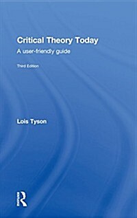 Critical Theory Today : A User-Friendly Guide (Hardcover, 3 New edition)