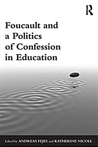 Foucault and a Politics of Confession in Education (Paperback)