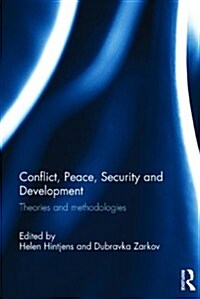 Conflict, Peace, Security and Development : Theories and Methodologies (Hardcover)