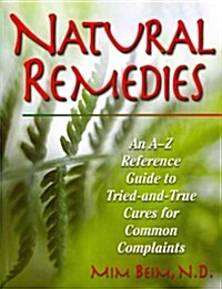 Natural Remedies: An A-Z Reference Guide to Tried-And-True Cures for Common Complaints (Paperback)