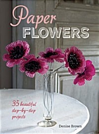 Paper Flowers : 35 Beautiful Step-by-step Projects (Paperback)