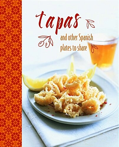 Tapas : and Other Spanish Plates to Share (Hardcover)