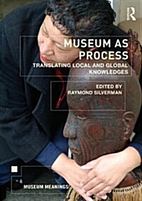 Museum as Process : Translating Local and Global Knowledges (Paperback)