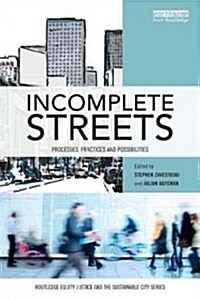 Incomplete Streets : Processes, practices, and possibilities (Paperback)
