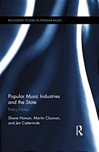 Popular Music Industries and the State : Policy Notes (Hardcover)