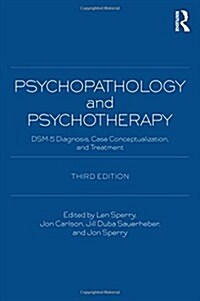 Psychopathology and Psychotherapy : DSM-5 Diagnosis, Case Conceptualization, and Treatment (Hardcover, 3 ed)