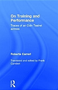 On Training and Performance : Traces of an Odin Teatret Actress (Hardcover)