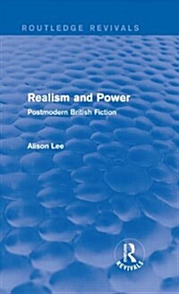 Realism and Power (Routledge Revivals) : Postmodern British Fiction (Hardcover)