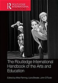 The Routledge International Handbook of the Arts and Education (Hardcover)