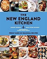 The New England Kitchen: Fresh Takes on Seasonal Recipes (Hardcover)